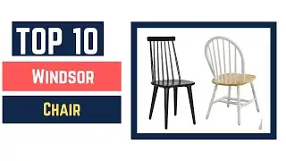 The Top 10 Best Windsor Chair 2022