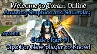 TORAM ONLINE - GUIDE : Welcome to New players / Tips For New Players to Know!