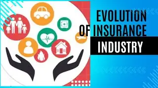 Evolution of Insurance Industry.