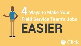 4 Ways to Make Your Field Service Team's Jobs Easier