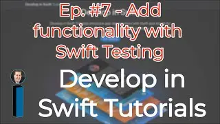 Develop in Swift Tutorials ep. #7 - Add functionality with Swift Testing