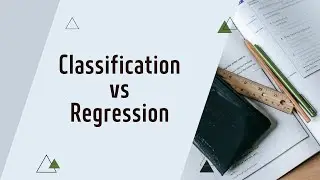Classification and Regression  | Machine Learning Basics Tutorial