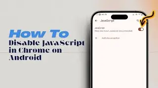 How to Disable JavaScript in Chrome on Android