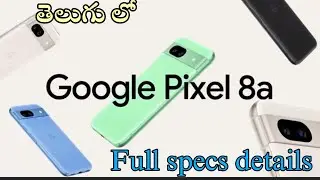 Google Pixel 8a Telugu Explain Video | Pixel 8a Full Specs Detailed video