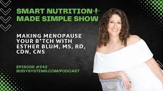 Making Menopause Your B*tch with Esther Blum, MS, RD, CDN, CNS