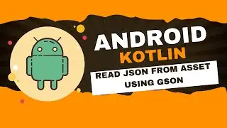 Android Kotlin Tutorial 11: Read and Parse JSON from Asset Folder | Using GSON Library