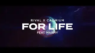 Rival x Cadmium - For Life (ft. Marmy) [Official Lyric Video]