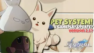 NEW UPDATE!! NEW  PET SYSTEM & GAME CHANGE IN VERSION 2.5 | Honkai Star Rail 2.5