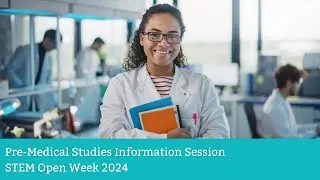 STEM Open Week 2024: Pre-Medical Studies Information Session