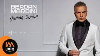 Berdan Mardini - Yaram Sızlar [ © 2023 İrem Müzik]