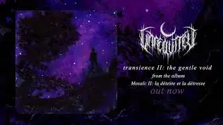 unreqvited | transience II: the gentle void