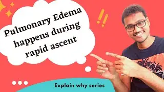 Pulmonary Edema happens during rapid ascent. WHY??