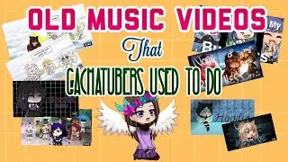 Old Songs Used By Gachatubers!