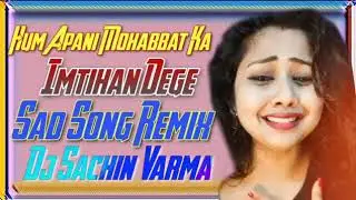 Hum Apni Mohabbat ka Imtihan Dege __Sad shayari Remix Song