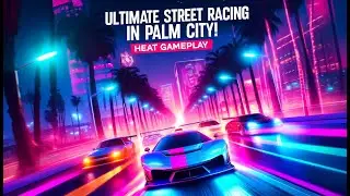 Ultimate Street Racing in Palm City! | Need for Speed Heat Gameplay
