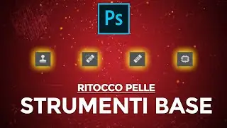 Strumenti base per il ritocco pelle  in Photoshop