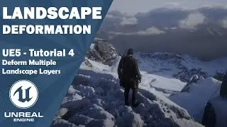UE5 Landscape Deformation Tutorial - Part 4 (Deform Multiple Landscape Layers)