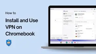 How to Install and Use VPN on Chromebook