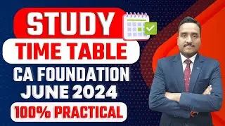 CA Foundation June 24 Time Table | Study Time Table CA Foundation June 24 |100% Practical Study Plan