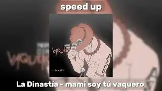 La Dinastía - mami soy tú vaquero [speed up]