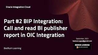 Part #2 BIP Integration: How to Call and read BI publisher report in OIC Integration, BIP report