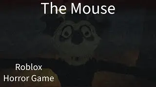 The Mouse l Roblox Horror Game