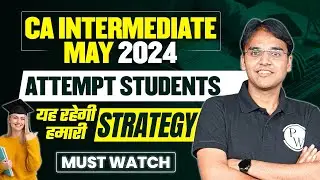 CA Inter May 2024 Strategy || Most Important For All CA Inter Students|| CA Intermediate by PW