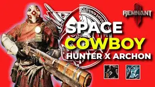 Remnant 2: Space Cowboy  | RANGED & MOD Hybrid Build | HUNTER X ARCHON