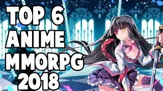 TOP 6 MMORPG Que Deberías Jugar Si Te Gusta El ANIME 2018 | Free Anime  MMORPG