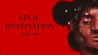FINAL DESTINATION  || jude oc