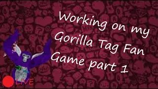 Working on my Gorilla Tag Fan Game part 1