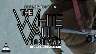 The White Vault Goshawk | Ep. 7
