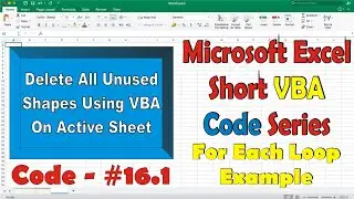 Microsoft Excel Short VBA Code #16.1 | How to Use For Each Loop Wisely | Delete All Shapes |