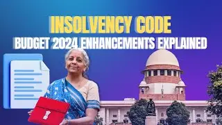 Strengthening India's Insolvency Code: Budget 2024 Enhancements Explained | LawWiser