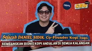 Sejarah Daniel Sidik, Co-Founder Kopi Jago Kembangkan Bisnis Kopi Andalan Semua Kalangan | #CEOTalks