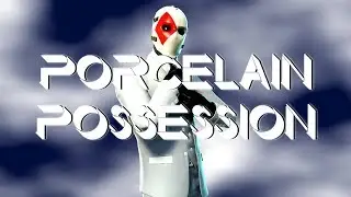 PORCELAIN POSSESSION [Highlights #7]