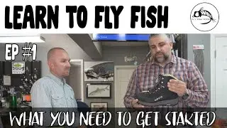 Learn to Fly Fish, Ep#1: Top things you need to get started Fly Fishing