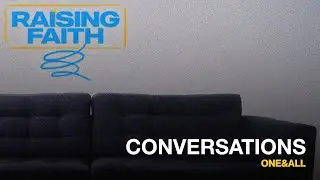 Conversations | Raising Faith | Week 2