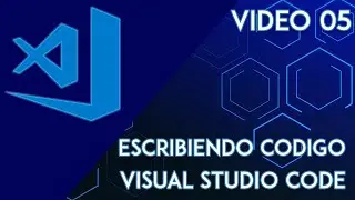 Visual Studio Code 05 | Escribiendo Codigo