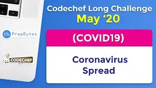 CodeChef May Long Challenge 2020 | Coronavirus Spread  | COVID19