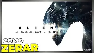 COMO ZERAR | ALIEN ISOLATION - PC - JOGO COMPLETO