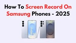 How To Screen Record On Samsung Phones - 2026