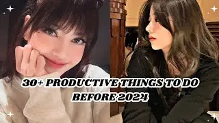Productive Things to do  before 2024 ♡