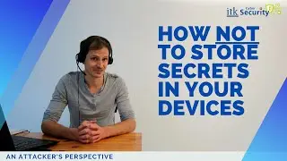 How NOT to store secrets in your devices - an attacker's perspective