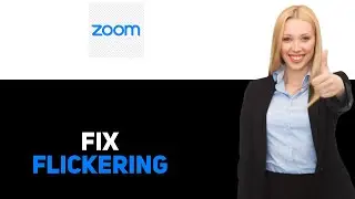 How To Fix Zoom Video Flickering 2025