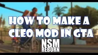 How To Make CLEO Mod/Как создать CLEO Мод(NSM:REBORN)