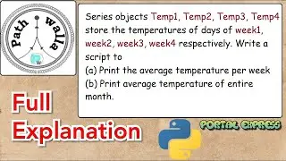 Series objects Temp1, Temp2, Temp3, Temp4 store the temperatures of days of week1, week2, week3,....