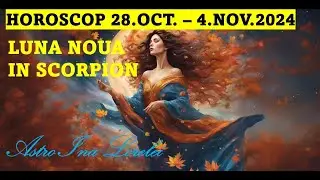 HOROSCOP /PREVIZIUNI / 28.Oct.- 4.Nov.2024