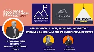 SGEF 2024 | Track- PBL | Designing a PBL Relevant to Each Unique Learning Context | Lt Gen Kulkarni