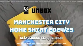 Unboxing Manchester City home shirt 2024/25 ultrawaeve, long sleeves, player version